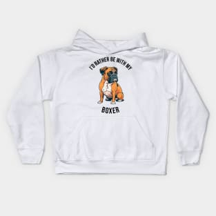 I'd rather be with my Boxer Kids Hoodie